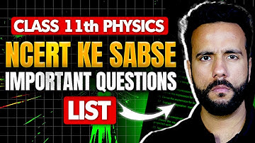 Class 11th Physics NCERT ke sabse Important Questions ki List by Ashu Sir