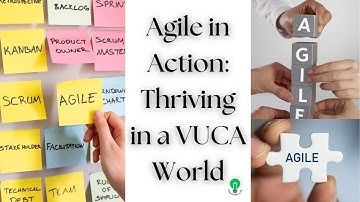 Agile in Action: Thriving in a VUCA World