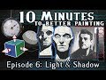 Light and Shadow - 10 Minutes To Better Painting - Episode 6