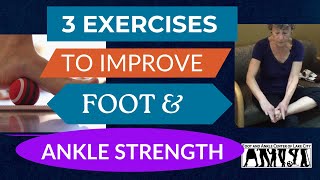3 Exercises to Improve Foot and Ankle Strength and Flexibility