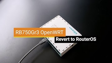 OpenWRT -  Mikrotik RB750Gr3 Revert to RouterOS