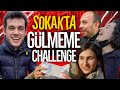 SOKAKTA GÜLMEME CHALLENGE!