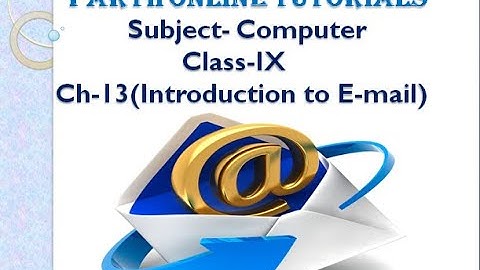 Class 9 Ch 13 -Introduction to E-mail(Part 1)