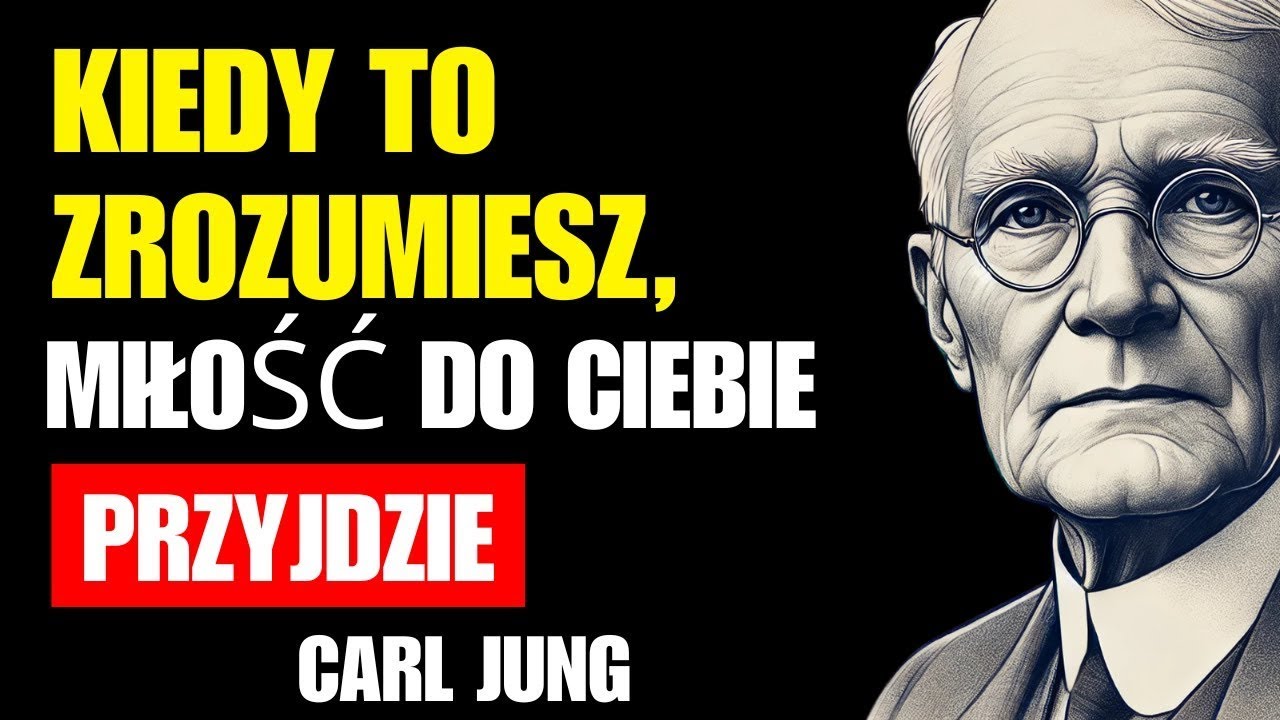 Nikt cię nie pokocha, dopóki tego nie zrozumiesz – Siła miłości własnej   Carl Jung