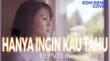 [Hanya Ingin Kau Tahu] - [Repvblik] (EDM Remix) | Cover Cewek Versi Emotional | Request 4
