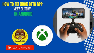 How to Fix Xbox Beta App Very Glitchy in Android