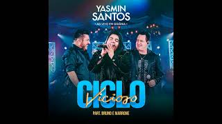 CICLO VICIOSO - YASMIN SANTOS E BRUNO E MARRONE (2022)