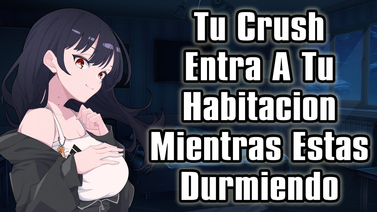 【ASMR】Tu Crush Entra A Tu Habitación Mientras Estas Durmiendo [F4M] [Friends To Lovers]