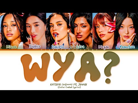 KATSEYE 'WYA?' (Ft. JENNIE) Lyrics (Color Coded Lyrics)