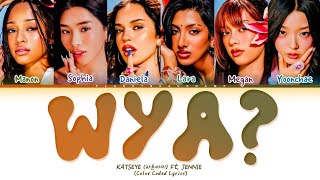 KATSEYE 'WYA?' (Ft. JENNIE) Lyrics (Color Coded Lyrics)
