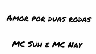 LETRA Mc's Suh e Nay -amor por duas rodas