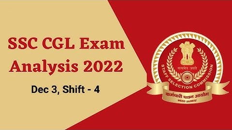 SSC CGL 2022 / 1 Dec Shift 4 Exam Analysis & Review / Questions Asked / Expected Cut Off