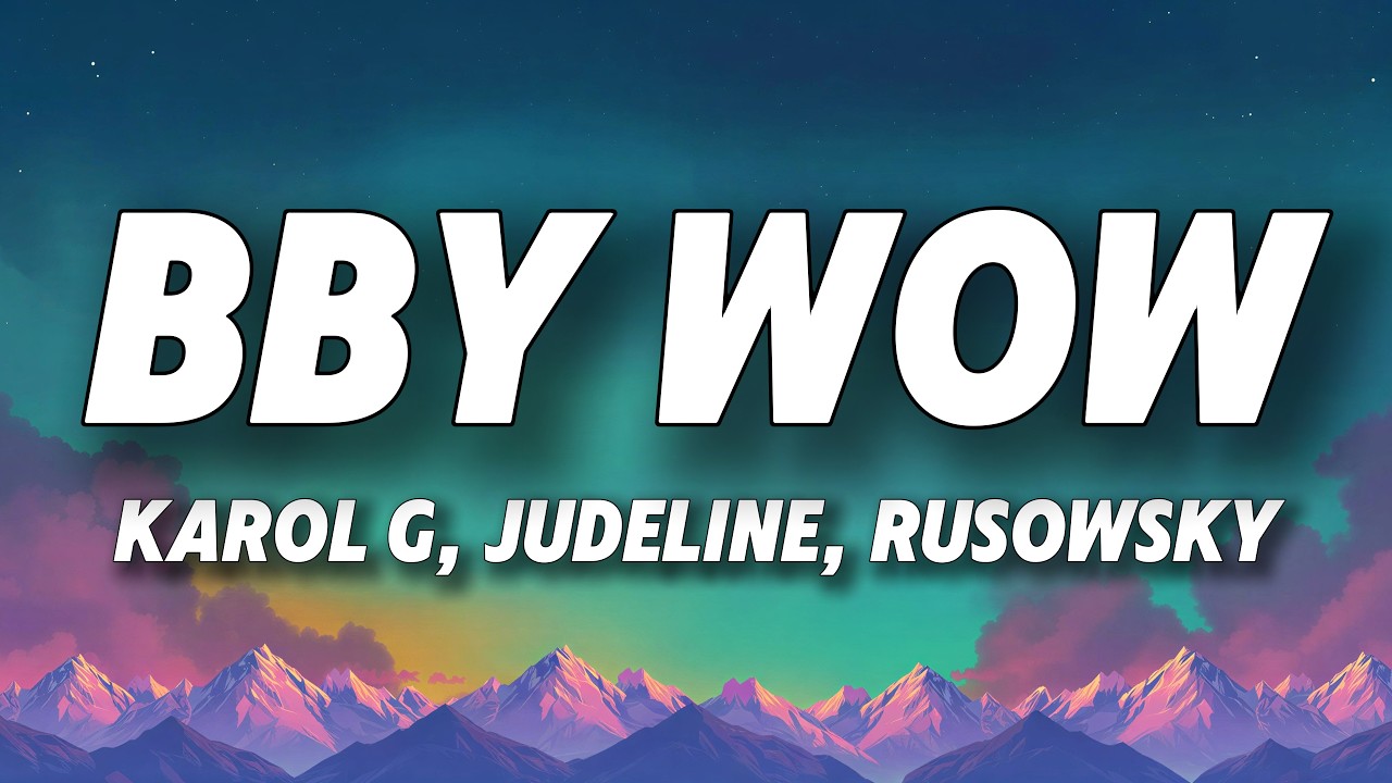 KAROL G, Judeline, Rusowsky - BbY WOW (Letra)