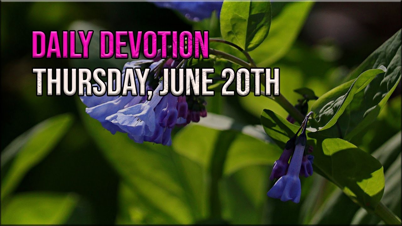 Daily Devotion [Thursday, June 20th] - YouTube