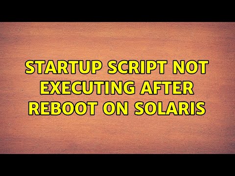 Startup script not executing after reboot on Solaris (3 Solutions!!)