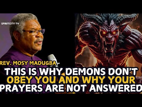 THIS IS WHY DEMONS DON'T OBEY YOU AND WHY YOUR PRAYERS ARE NOT ANSWERED ||REV.MOSY MADUGBA