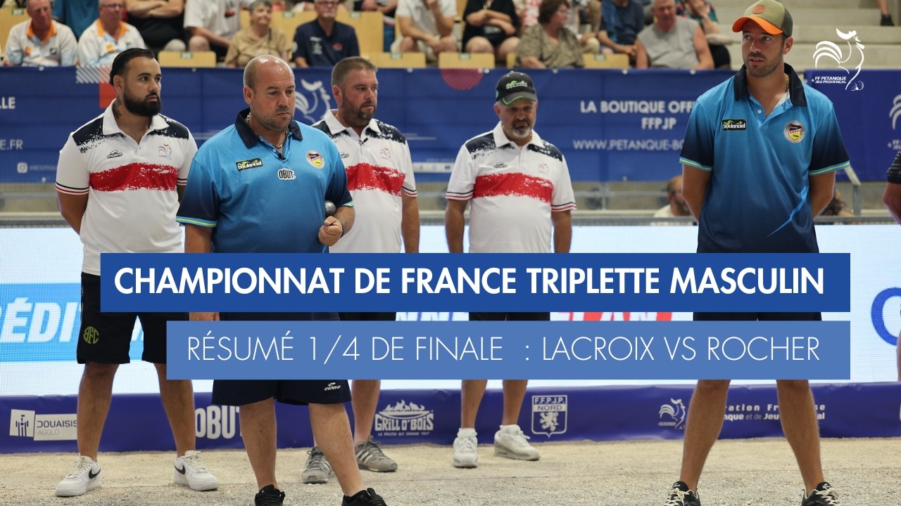 Miniature : LE CHOC DU FRANCE TRIPLETTE MASCULIN : LACROIX 🆚 ROCHER