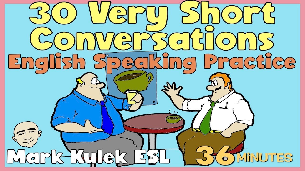 30 Very Short Conversations (part 1) | Let's Talk in English - Mark Kulek ESL