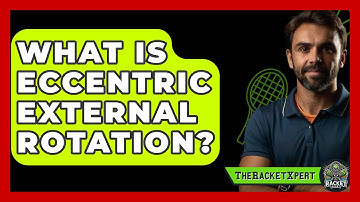 What Is Eccentric External Rotation? - The Racket Xpert
