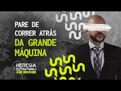 Pare de correr atrás da grande máquina - Pare de correr atrás da grande máquina