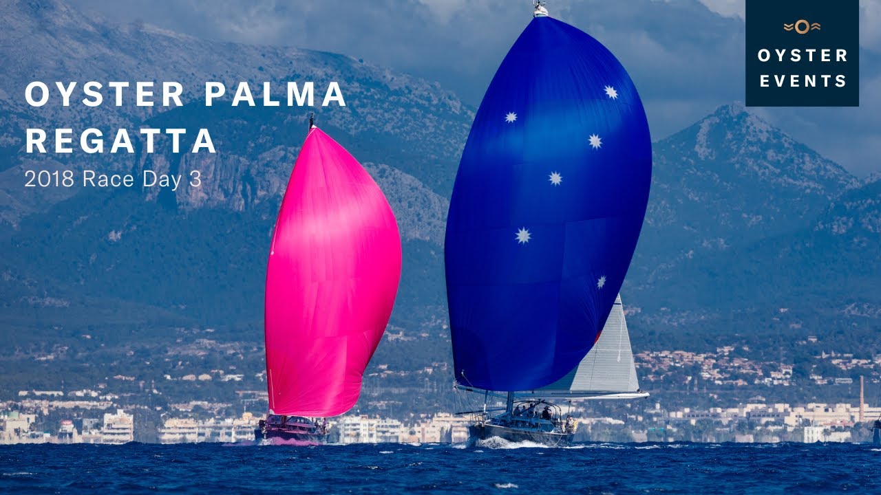 Oyster Palma Regatta 2018 - Race Day 3 | Oyster Yachts
