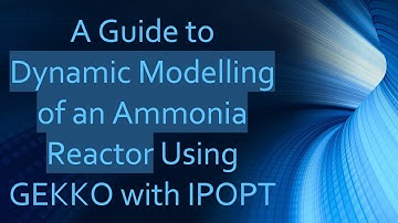 A Guide to Dynamic Modelling of an Ammonia Reactor Using GEKKO with IPOPT