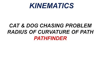 Kinematics | Pathfinder Solutions | Dog Chasing Cat Problem | Radius of Curvature of Path of Swimmer