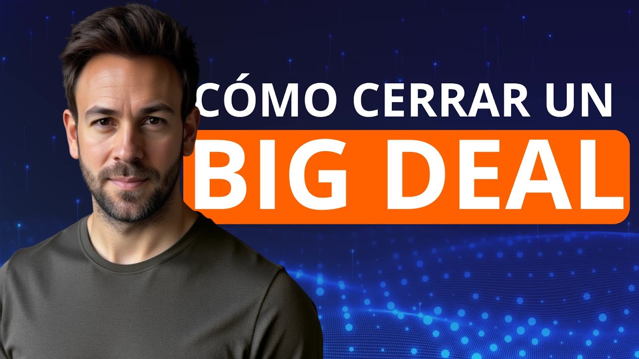 ¿Quieres cerrar Big Deals de 7 cifras? Necesitas estas 4 claves