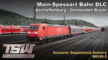 [TSW] Train Sim World - Main-Spessart Bahn DLC: Doppelstock Delivery Scenario (BR185.2)