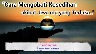 Motivasi Hidup Sukses - [#Curhat] CARA MENGOBATI KESEDIHAN JIWA MU YANG TERLUKA