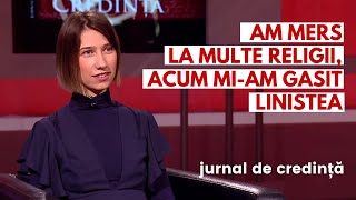 Am mers la multe religii, acum mi-am gasit linistea | JURNAL DE CREDINȚĂ