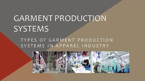 TYPES OF GARMENT PRODUCTION SYSTEMS