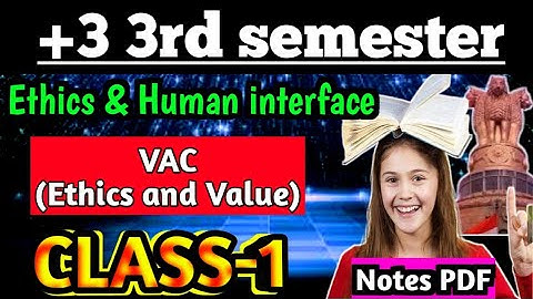 +3 3rd semester VAC Ethics and values class 1|Unit 1|Vac ethics and value|Ethics and human interface