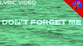 DONT FORGET ME(LYRIC VIDEO)