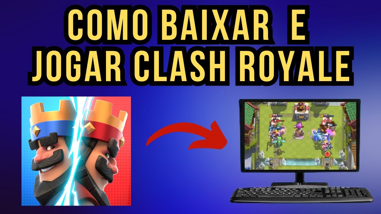 Como BAIXAR e JOGAR CLASH ROYALE no PC - YouTube