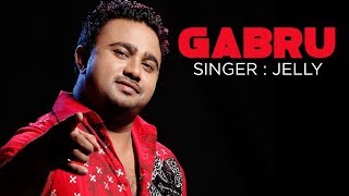 Gabroo Full Song Jelly New Punjabi Album Punjabi Songs