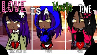 •*≈Love Is A Waste Of Time≈*• Gcmv Gacha Club Resimi