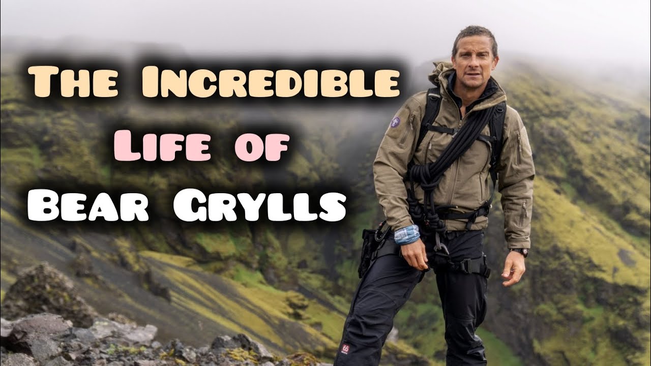 The Incredible Life of Bear Grylls l History By Evan