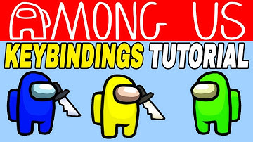 Among Us: Mouse & Keyboard Bindings Guide (Key Binding Tutorial)