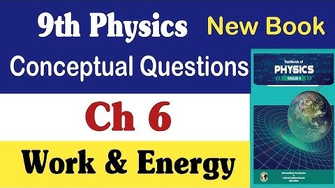 Physics Class 9 Chapter 6 Conceptual Questions | work and energy | class 9 physics chapter 6 |