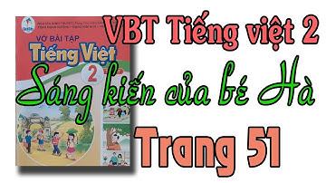 Tiếng việt lớp 2 Sách cánh diều| trang 51| bài đọc 2| Sáng kiến của bé Hà
