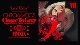 CHROMATICS &quot;LOVE THEME FROM CLOSER TO GREY&quot; Closer To Grey LP