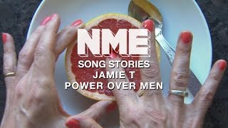 Song Stories: Jamie T - How I wrote &#39;Power Over Men&#39;