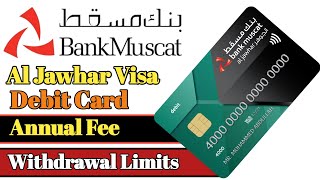 Bank Muscat Al Jawhar Visa Debit Card Details?|Muscat Bank Debit Card Annual Fee| Muscat ATM card