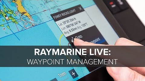 Raymarine Live:  Managing Your Waypoints, Routes and Tracks