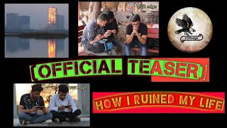 How I Ruined My Life After Btech Official Teaser