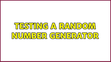 Testing a Random number generator (3 Solutions!!)