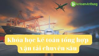 Khóa Học Kế Toán Tổng Hợp Vận Tải Chuyên Sâu Ktvh