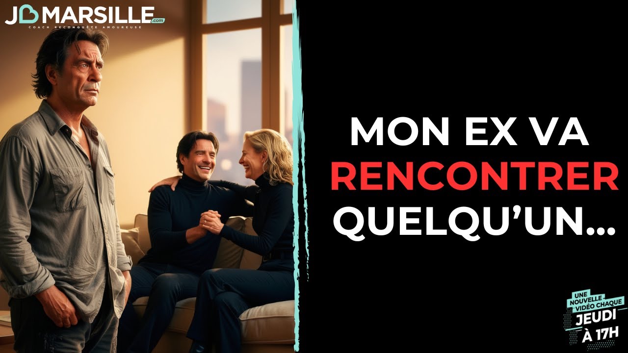 J'ai peur que mon ex rencontre quelqu'un et que ma reconquête amoureuse