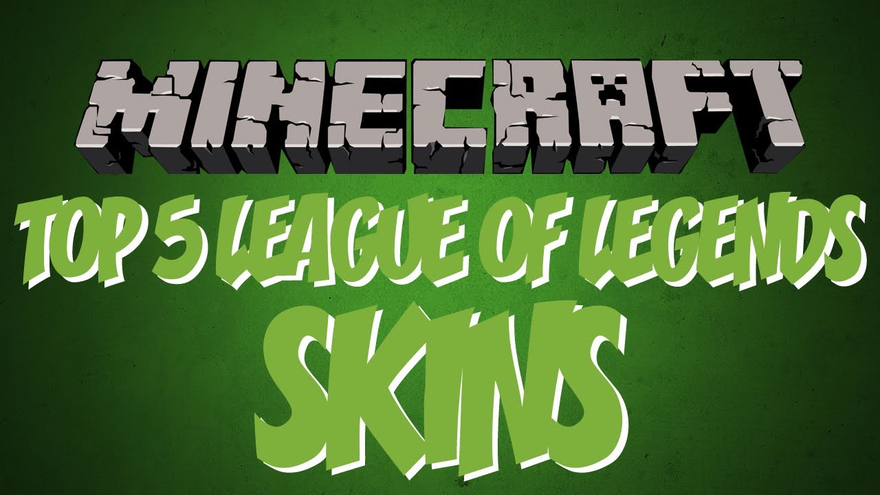 Minecraft The 5 BEST League of Legends Skins! YouTube
